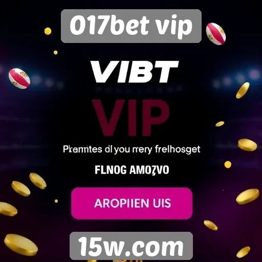 Ofertas e promoções do 017bet vip para usuários